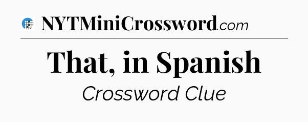 That, in Spanish Crossword Clue