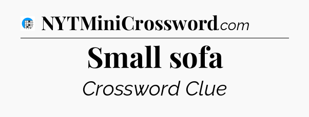 Small sofa Crossword Clue