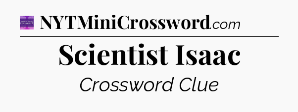 Scientist Isaac - Thomas Joseph Crossword