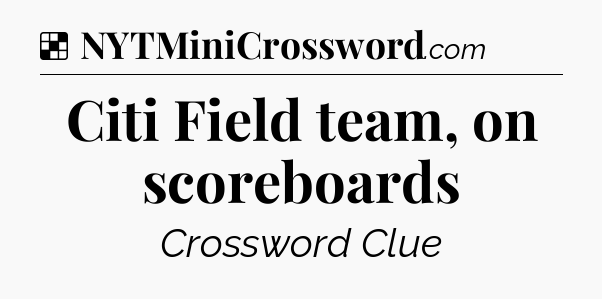 Solution: Citi Field team, on scoreboards - NYT Crossword