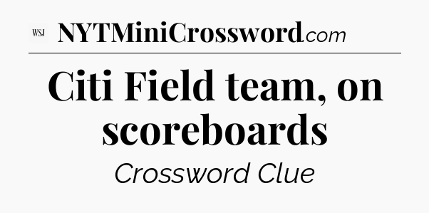 Citi Field team, on scoreboards - WSJ Crossword