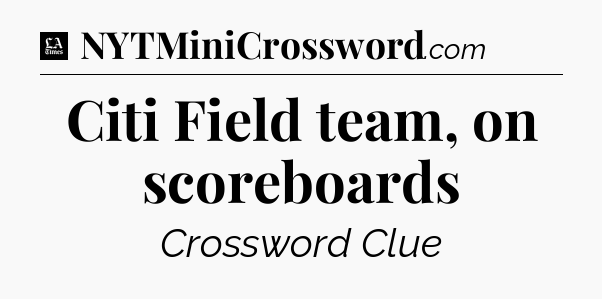 Citi Field team, on scoreboards - LA Times Crossword