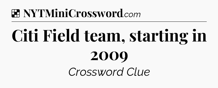Solution: Citi Field team, starting in 2009 - NYT Crossword