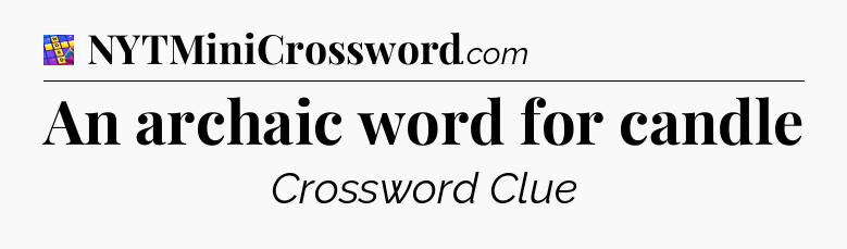 An archaic word for candle Codycross