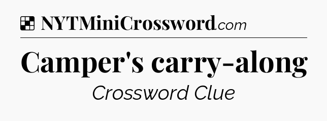 Solution: Camper's carry-along - NYT Crossword