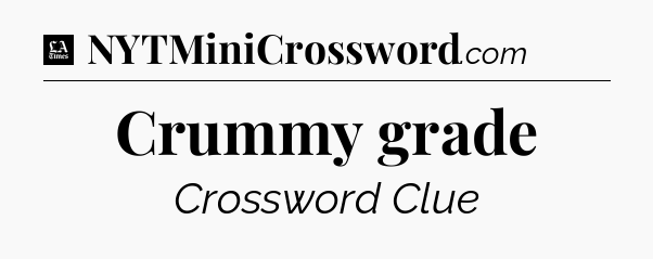 Crummy grade - LA Times Crossword