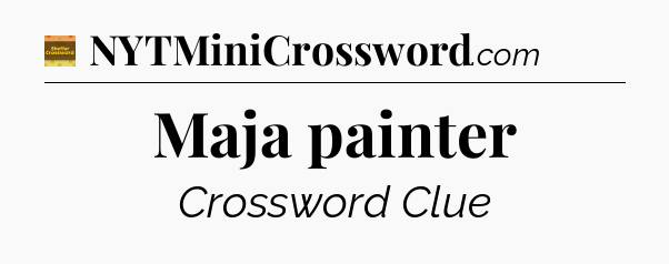 Maja painter crossword clue Eugene Sheffer