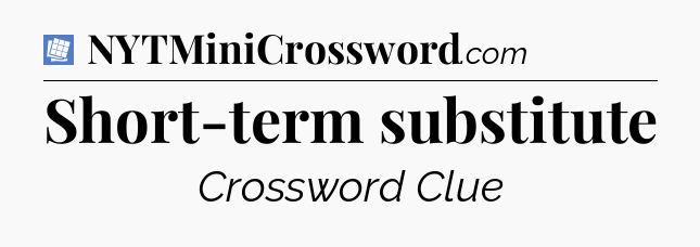Short-term substitute Puzzle Page Crossword Clue