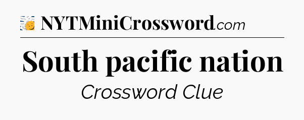 South pacific nation - 7 Little Words