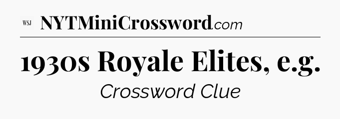 1930s Royale Elites, e.g - WSJ Crossword