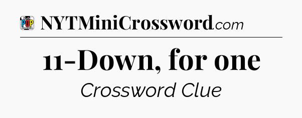 11-Down, for one Crossword Clue
