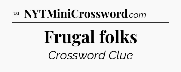 Frugal folks - WSJ Crossword