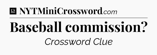 Baseball commission - LA Times Crossword