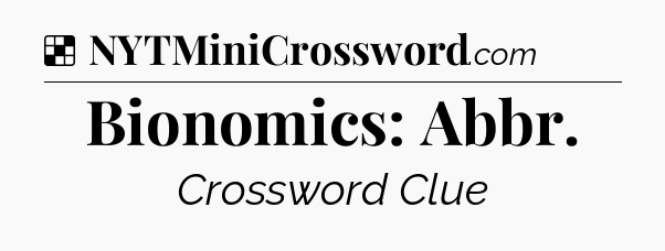 Solution: Bionomics: Abbr - NYT Crossword