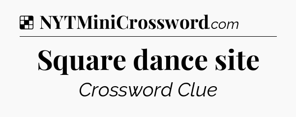 Solution: Square dance site - NYT Crossword