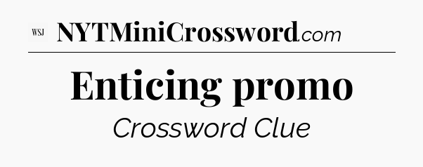 Enticing promo - WSJ Crossword