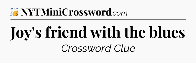 Joy's friend with the blues - 7 Little Words