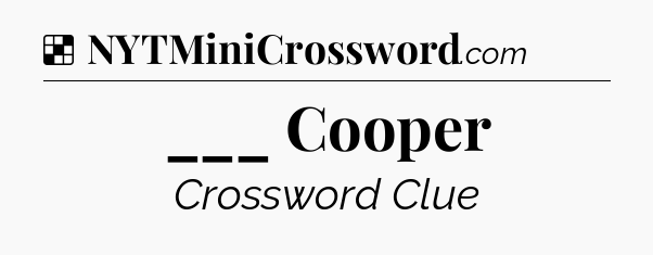 Solution: ___ Cooper - NYT Crossword