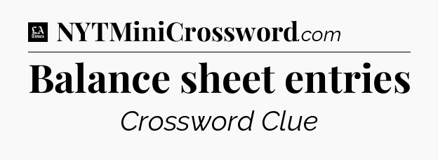 Balance sheet entries - LA Times Crossword