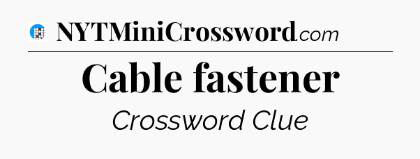 Cable fastener Crossword Clue