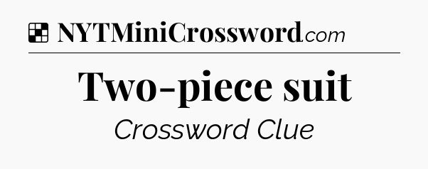 Solution: Two-piece suit - NYT Crossword