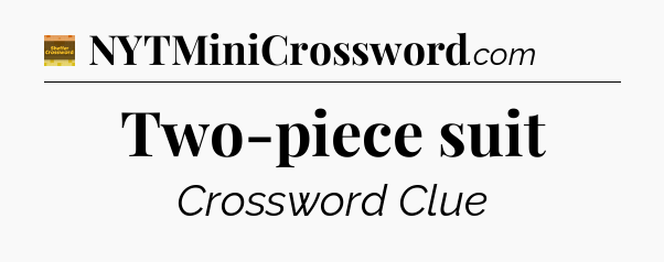 Two-piece suit - Eugene Sheffer Crossword