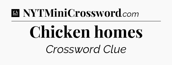 Chicken homes - LA Times Crossword