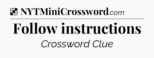 Solution: Follow instructions - NYT Crossword