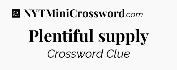 Plentiful supply - LA Times Crossword