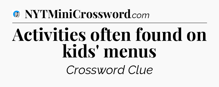 Activities often found on kids' menus Crossword Clue