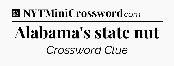 Alabama's state nut - LA Times Crossword