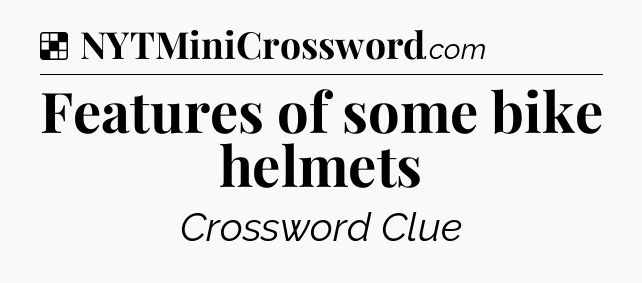Solution: Features of some bike helmets - NYT Crossword