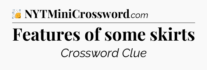 Features of some skirts - 7 Little Words