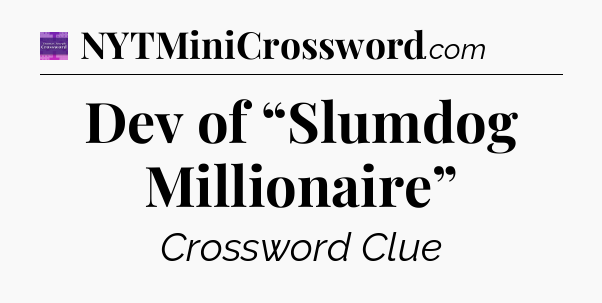 Dev of “Slumdog Millionaire” - Thomas Joseph Crossword