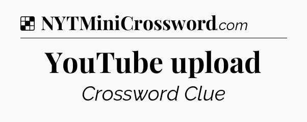 Solution: YouTube upload - NYT Crossword