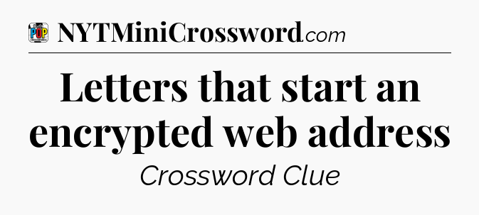 Letters that start an encrypted web address Crossword Clue