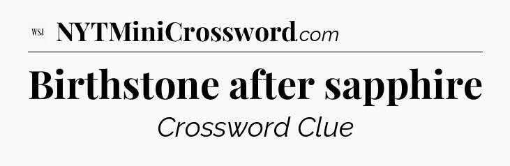 Birthstone after sapphire - WSJ Crossword