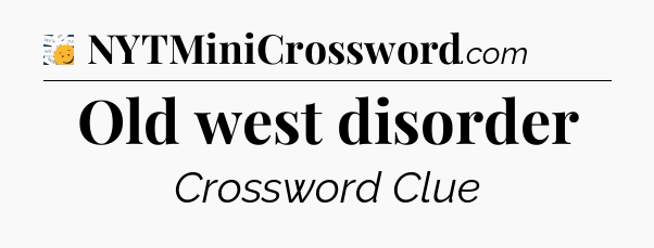 Old west disorder - 7 Little Words