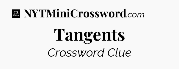 Tangents - LA Times Crossword