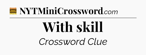 With skill crossword clue Eugene Sheffer