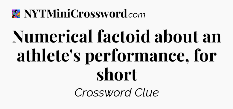 Numerical factoid about an athlete's performance, for short Crossword Clue