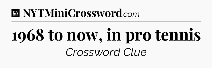 1968 to now, in pro tennis - LA Times Crossword