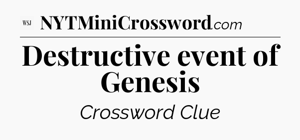 Destructive event of Genesis - WSJ Crossword
