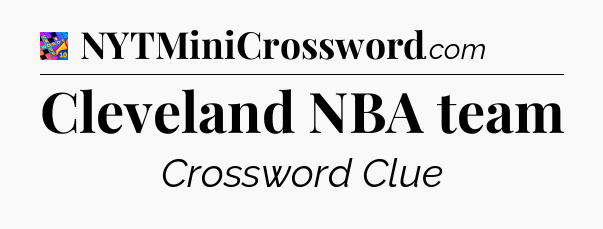 Cleveland NBA team Crossword Clue