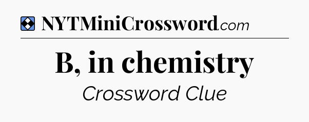 Solution: B, in chemistry - NYT Mini Crossword
