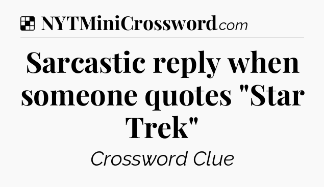 Solution: Sarcastic reply when someone quotes 