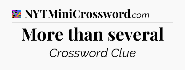 More than several Crossword Clue