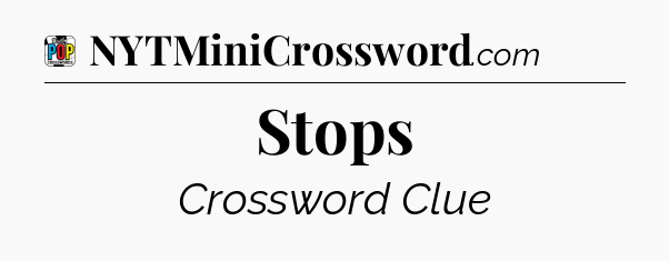Stops Crossword Clue
