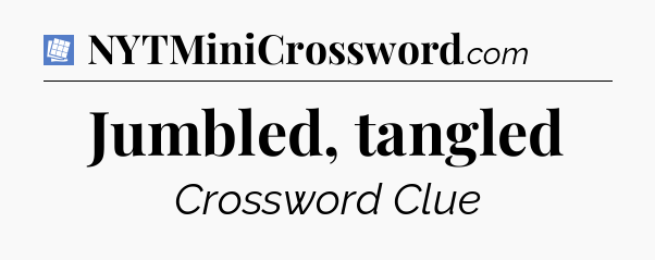Jumbled, tangled Puzzle Page Crossword Clue