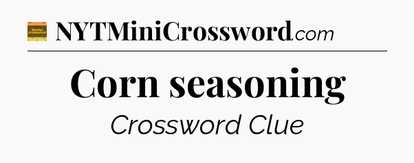 Corn seasoning crossword clue Eugene Sheffer